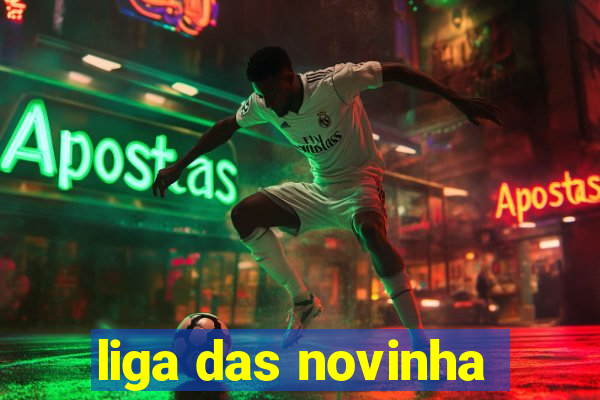 liga das novinha